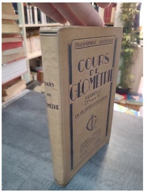 Cours de Géométrie (1937) - Classes de 2nde et 1ère - Manuel scolaire par Collectif de professeurs