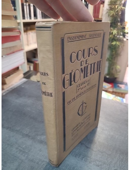Cours de Géométrie (1937) - Classes de 2nde et 1ère - Manuel scolaire par Collectif de professeurs
