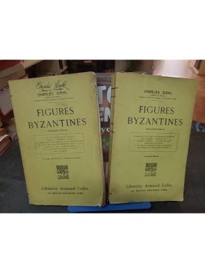 Figures byzantines (Première et Deuxième série) - Études historiques par Charles Diehl (Armand Colin, 1925)