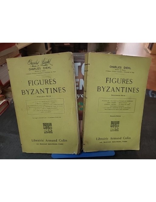 Figures byzantines (Première et Deuxième série) - Études historiques par Charles Diehl (Armand Colin, 1925)