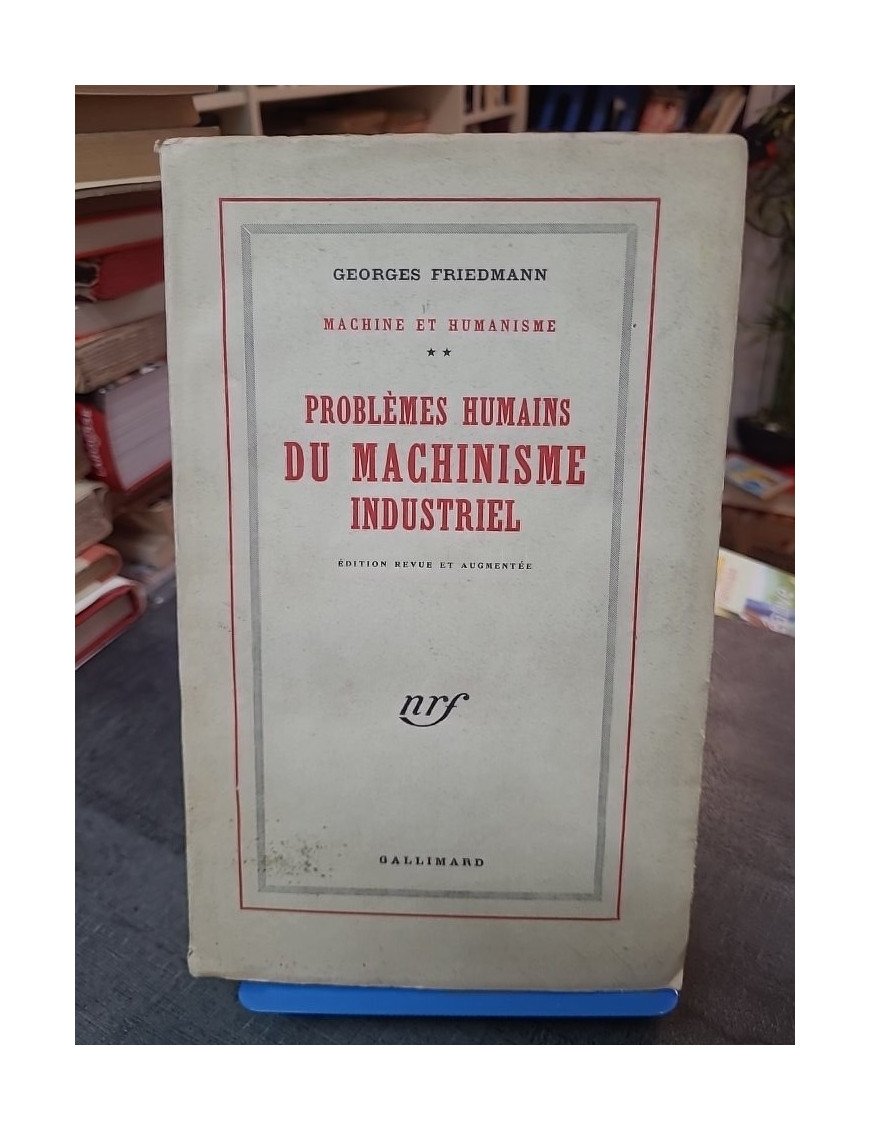 Problèmes humains du machinisme industriel - Sociologie du travail par Georges Friedmann