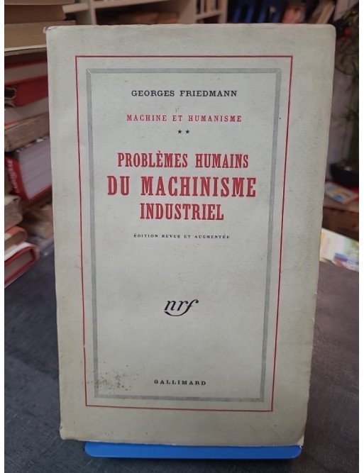 Problèmes humains du machinisme industriel - Sociologie du travail par Georges Friedmann
