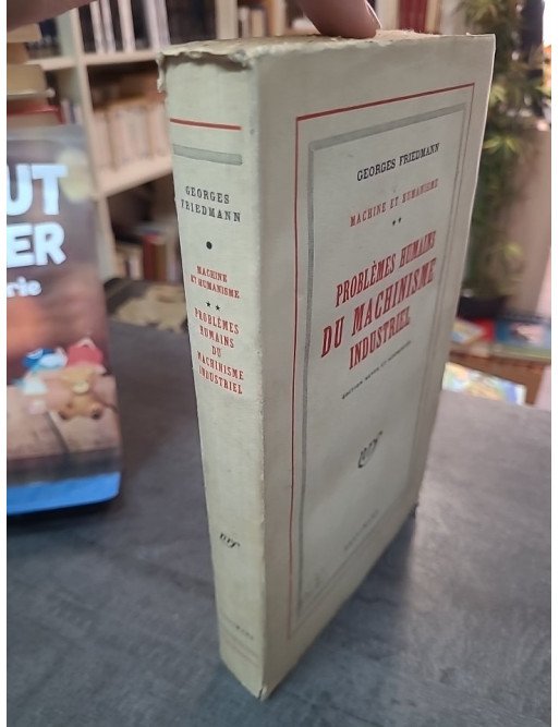 Problèmes humains du machinisme industriel - Sociologie du travail par Georges Friedmann