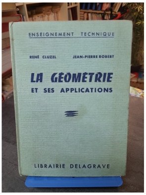 La Géométrie Et Ses Applications (Cours professionnels) par Cluzel et Robert