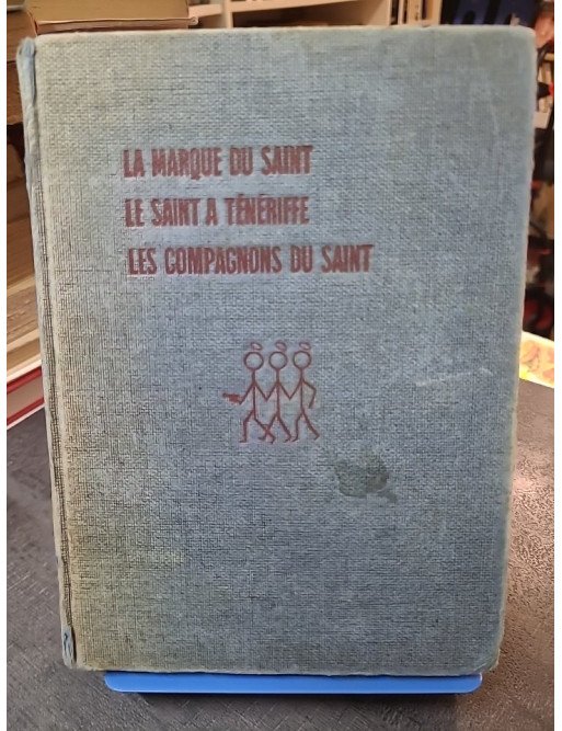 Les 3 Saints (La Marque du Saint, Le Saint à Ténériffe, Les Compagnons du Saint) par Leslie Charteris
