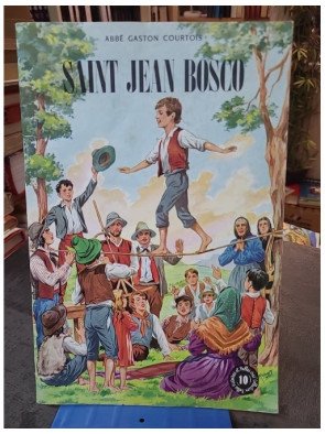 Saint Jean Bosco : Biographie Illustrée du Saint par Robert Rigot et Abbé Gaston Courtois