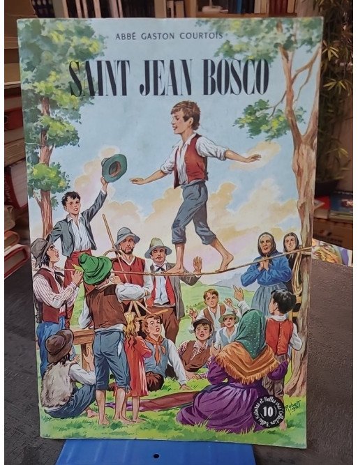 Saint Jean Bosco : Biographie Illustrée du Saint par Robert Rigot et Abbé Gaston Courtois
