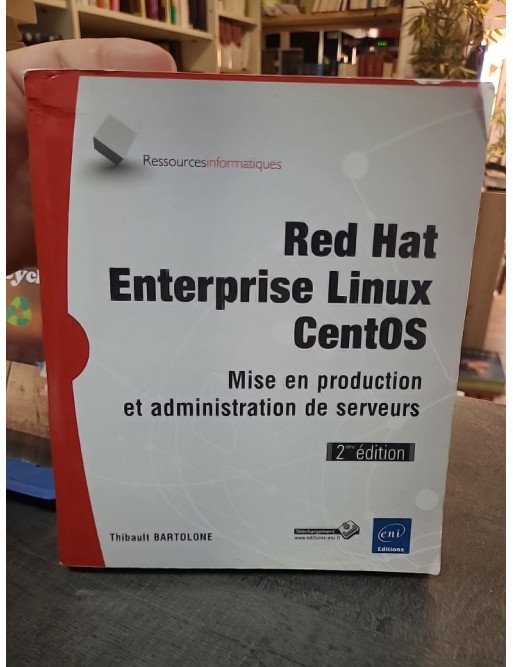 Red Hat Enterprise Linux CentOS - Mise en production et administration de serveurs - Le guide complet de Thibault Bartolone