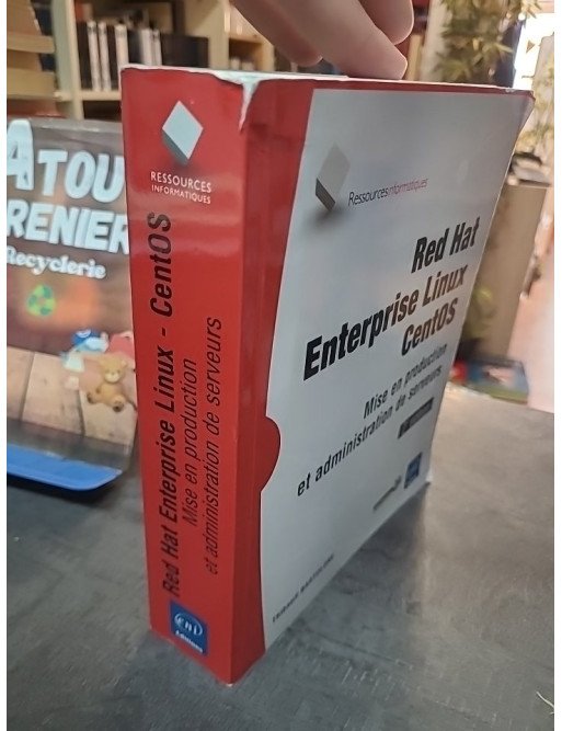 Red Hat Enterprise Linux CentOS - Mise en production et administration de serveurs - Le guide complet de Thibault Bartolone