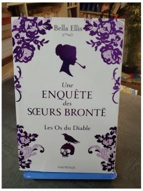 Une Enquête Des Sœurs Brontë, Tome 2 : Les Os Du Diable - Thriller Gothique de Bella Ellis