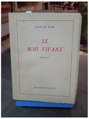 Le Bois vivant (The Living Wood) : Roman historique sur Sainte Hélène par Louis de Wohl