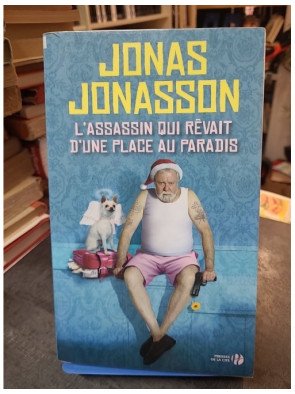 L'Assassin qui rêvait d'une place au paradis : Roman déjanté de Jonas Jonasson