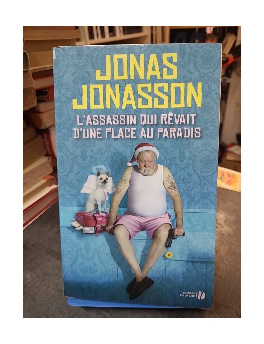 L'Assassin qui rêvait d'une place au paradis : Roman déjanté de Jonas Jonasson