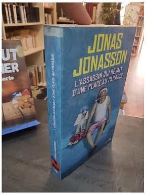 L'Assassin qui rêvait d'une place au paradis : Roman déjanté de Jonas Jonasson