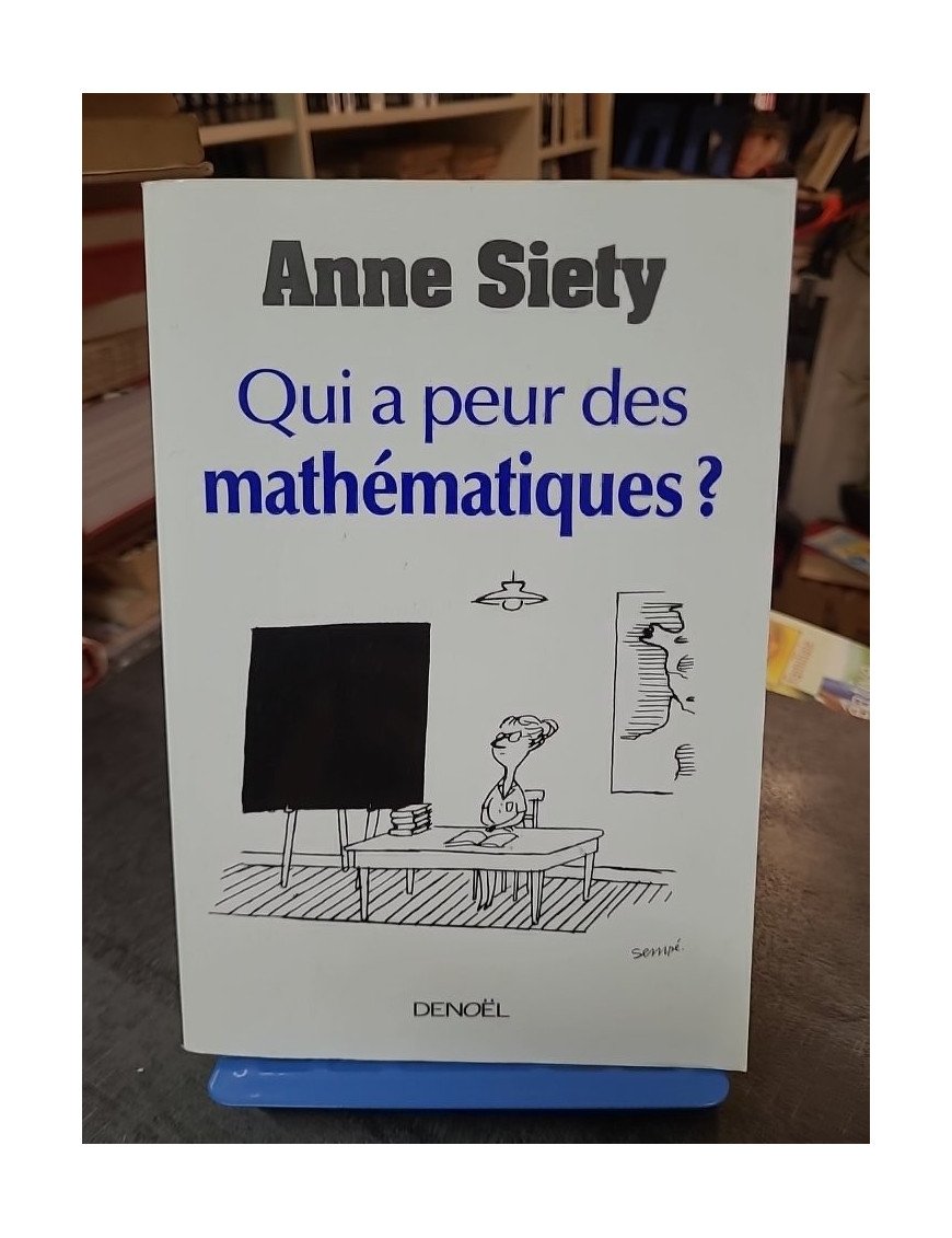 Qui a peur des mathématiques ? Surmonter les blocages en maths par Anne Siety