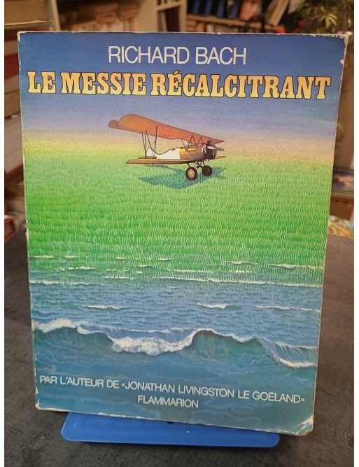 Le Messie récalcitrant : Roman philosophique de Richard Bach (Auteur de Jonathan Livingston)