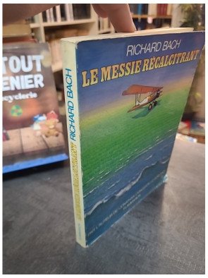 Le Messie récalcitrant : Roman philosophique de Richard Bach (Auteur de Jonathan Livingston)