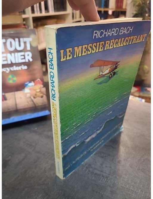 Le Messie récalcitrant : Roman philosophique de Richard Bach (Auteur de Jonathan Livingston)