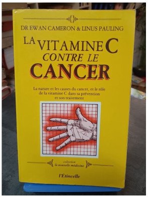 La vitamine C contre le cancer : Les recherches de Linus Pauling et du Dr Ewan Cameron