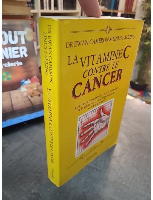 La vitamine C contre le cancer : Les recherches de Linus Pauling et du Dr Ewan Cameron