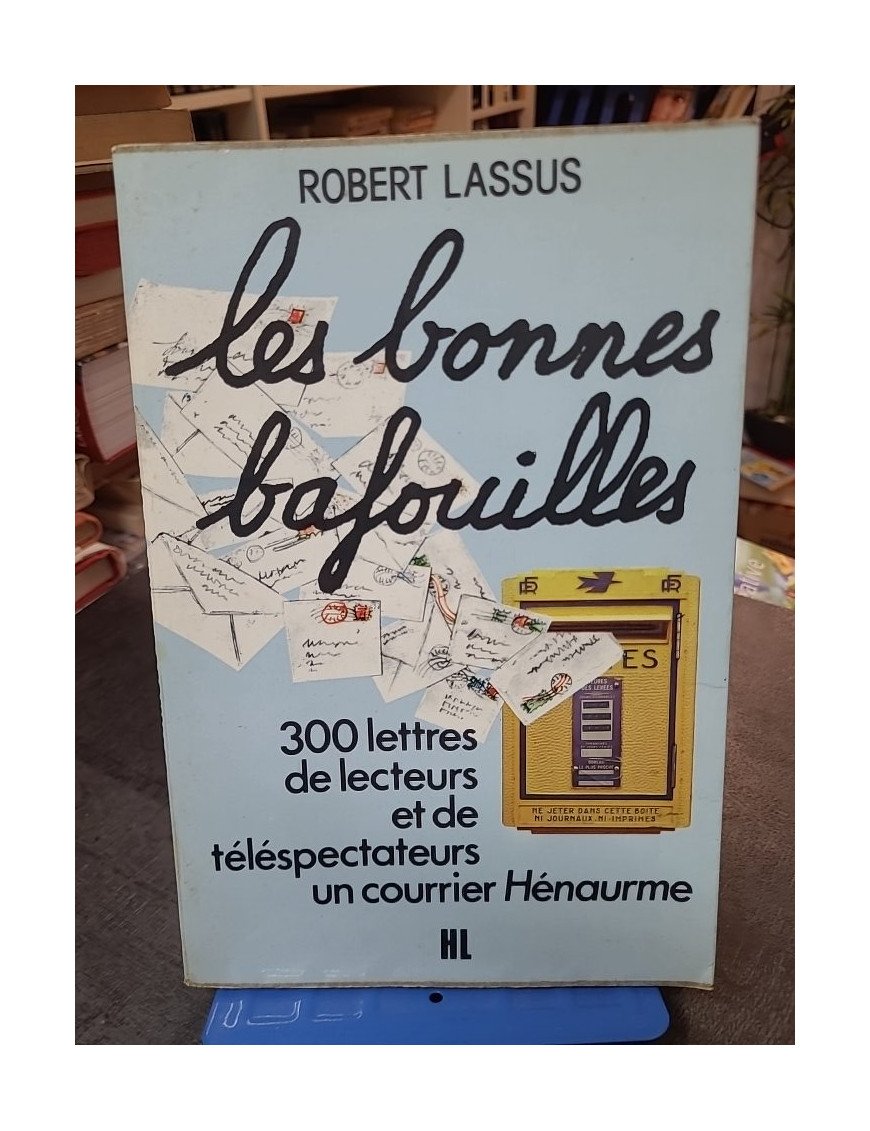 Les bonnes bafouilles : Un recueil de lettres humoristiques de Robert Lassus