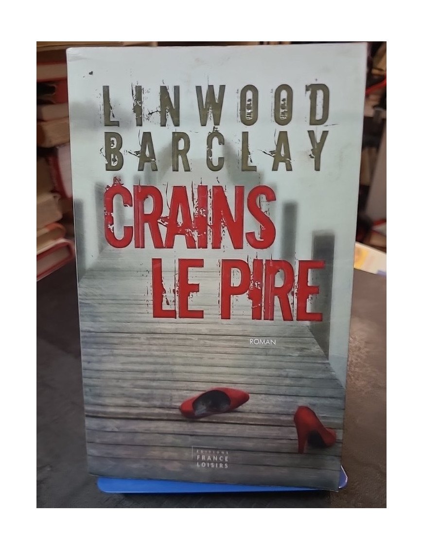 Crains le pire - Linwood Barclay