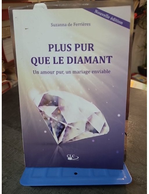 Plus pur que le diamant - Un amour pur, un mariage enviable - Suzanna de Ferrières