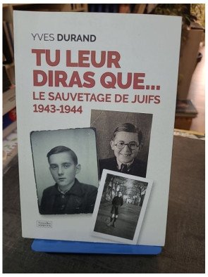 Tu leur diras que... : Le sauvetage des juifs 1943-1944 | Récit historique d'Yves Durand