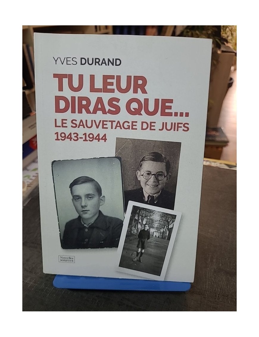 Tu leur diras que... : Le sauvetage des juifs 1943-1944 | Récit historique d'Yves Durand