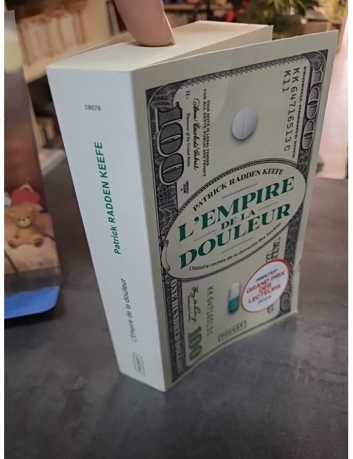 L'Empire De La Douleur - L'histoire Cachée De La Dynastie Des Sackler : enquête explosive de Patrick Radden Keefe