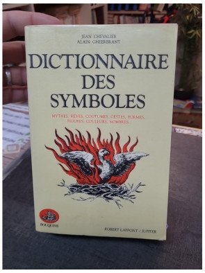Dictionnaire des symboles : Mythes, rêves, coutumes, gestes, formes, figures, couleurs, nombres par Chevalier et Gheerbrant
