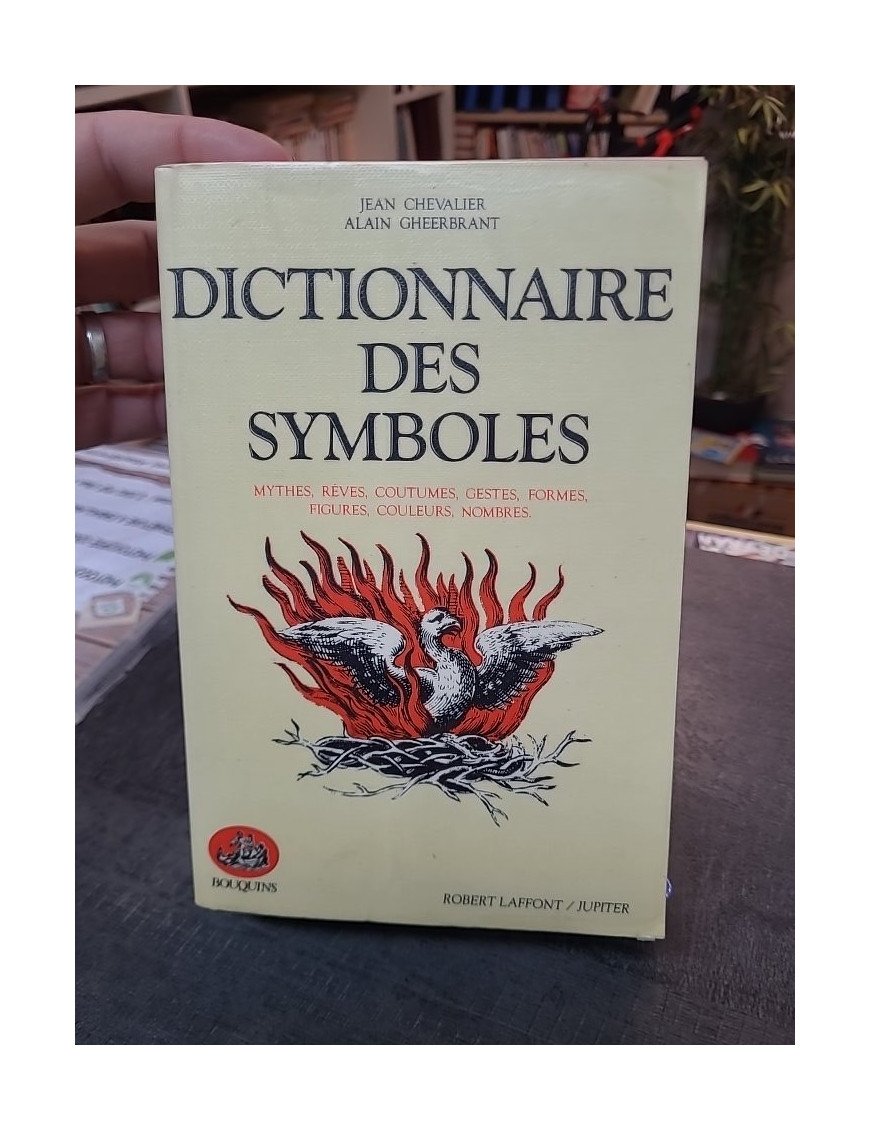Dictionnaire des symboles : Mythes, rêves, coutumes, gestes, formes, figures, couleurs, nombres par Chevalier et Gheerbrant