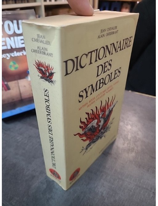 Dictionnaire des symboles : Mythes, rêves, coutumes, gestes, formes, figures, couleurs, nombres par Chevalier et Gheerbrant