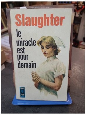 Le Miracle est pour demain de Frank G. Slaughter : roman d'amour et de devoir du médecin romancier