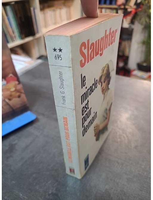Le Miracle est pour demain de Frank G. Slaughter : roman d'amour et de devoir du médecin romancier