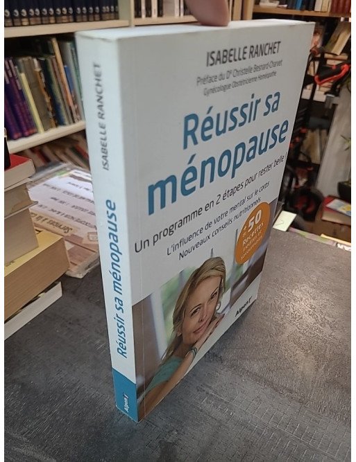 Réussir sa ménopause: Programme en 2 étapes pour rester belle - Conseils nutritionnels par Isabelle Ranchet