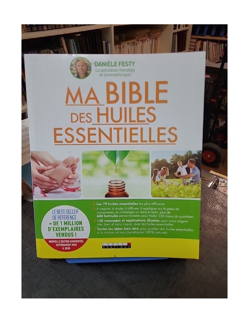 Ma bible des huiles essentielles : guide complet d'aromathérapie par Danièle Festy - Santé et bien-être