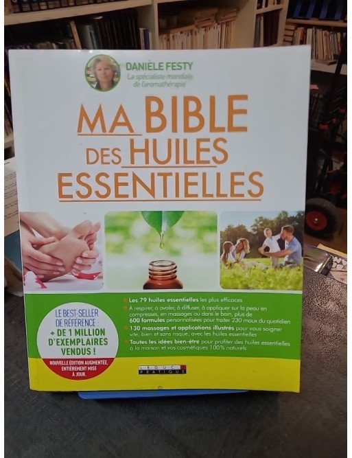 Ma bible des huiles essentielles : guide complet d'aromathérapie par Danièle Festy - Santé et bien-être
