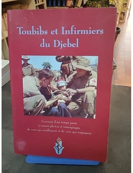 Toubibs et infirmiers du Djebel, 1952-1962 par René Jutier et Louis Guerre - Témoignage Guerre d'Algérie