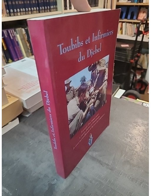 Toubibs et infirmiers du Djebel, 1952-1962 par René Jutier et Louis Guerre - Témoignage Guerre d'Algérie