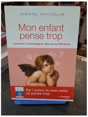 Mon enfant pense trop : Comment l'accompagner dans sa surefficience par Christel Petitcollin