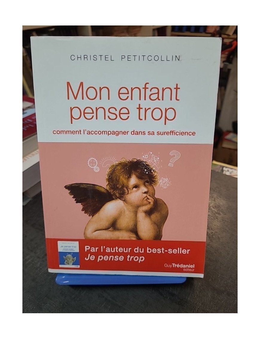 Mon enfant pense trop : Comment l'accompagner dans sa surefficience par Christel Petitcollin
