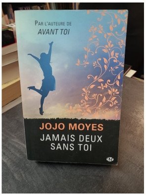 Jamais deux sans toi : Une histoire d'amour bouleversante et inattendue par Jojo Moyes
