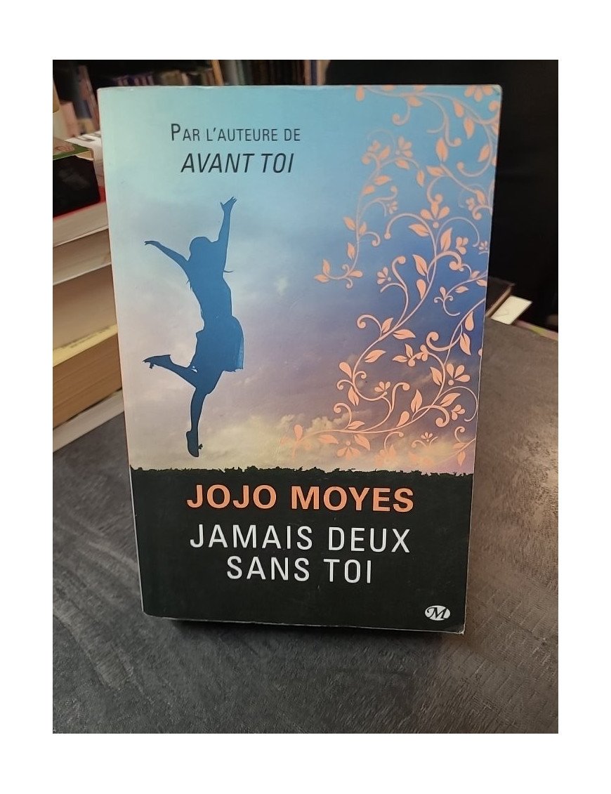 Jamais deux sans toi : Une histoire d'amour bouleversante et inattendue par Jojo Moyes