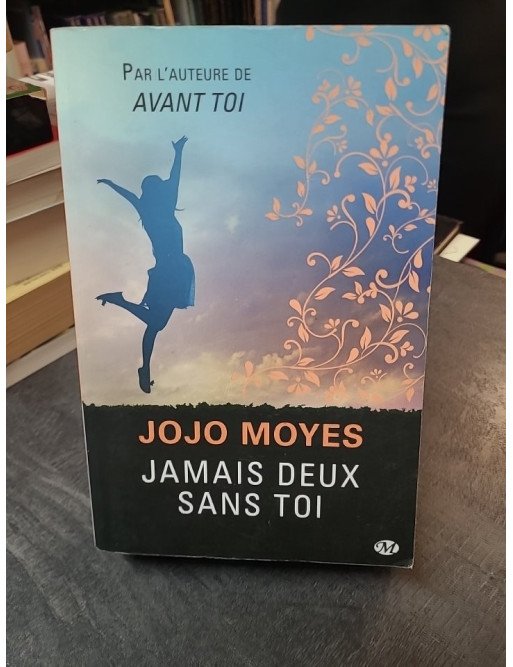 Jamais deux sans toi : Une histoire d'amour bouleversante et inattendue par Jojo Moyes