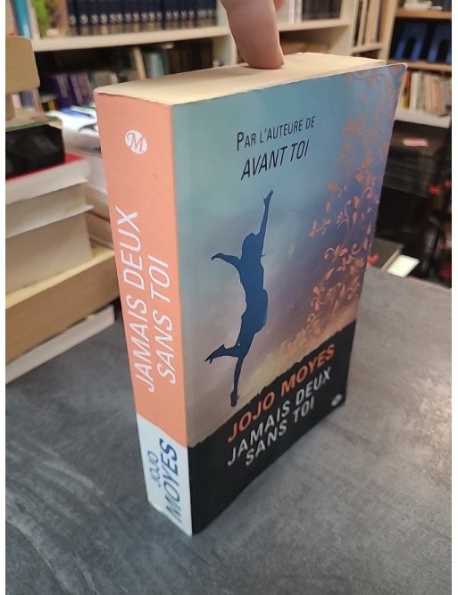 Jamais deux sans toi : Une histoire d'amour bouleversante et inattendue par Jojo Moyes