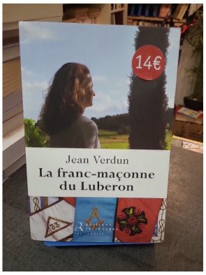 La franc-maçonne du Lubéron : roman et témoignage sur la vie maçonnique par Jean Verdun