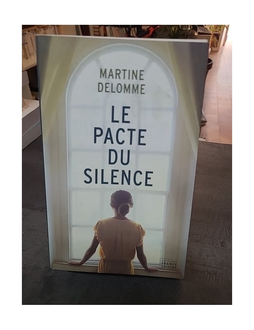 Le pacte du silence - Saga familiale, secrets et porcelainiers français par Martine Delomme