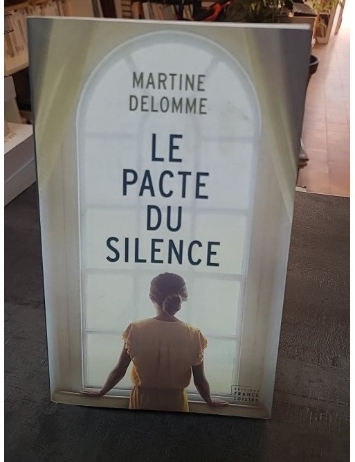 Le pacte du silence - Saga familiale, secrets et porcelainiers français par Martine Delomme