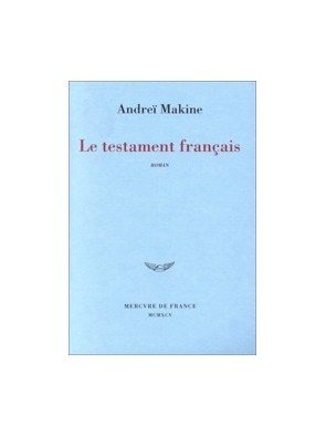 Le testament français - Prix Médicis 1995 et Prix Goncourt des Lycées 1995 d AndreÎ Makine
